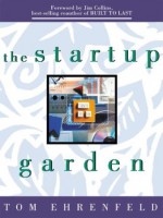 The Startup Garden: How Growing a Business Grows You - Tom Ehrenfeld, Jim Collins