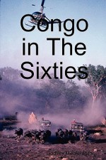 Congo in the Sixties - Godfrey Mwakikagile