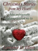 Christmas Stories from my Heart - Lawrence D. Elliott