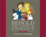 Behold The Power Of Ignorance: Goats: Volume IV - Jonathan Rosenberg