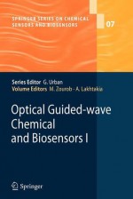 Optical Guided-Wave Chemical and Biosensors I - Mohammed Zourob, Akhlesh Lakhtakia