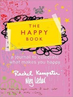 The Happy Book: A Journal to Celebrate What Makes You Happy - Rachel Kempster, Meg Leder