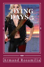 Dying Days 5 (Volume 5) - Armand Rosamilia, Jenny Adams