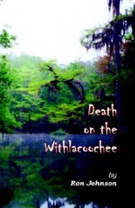 Death on the Withlacoochee - Ron Johnson