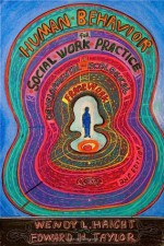 Human Behavior For Social Work Practice: A Developmental-Ecological Framework - Wendy L. Haight