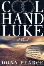 Cool Hand Luke: A Novel - Donn Pearce