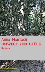 Umwege zum Glück (Bergroman) (German Edition) - Anna Martach