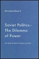 Soviet Politics--The Dilemma of Power: The Role of Ideas in Social Change, Reprint - Barrington Moore Jr.