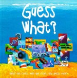 Guess What? Read the clues, open the flaps, and guess what? - Chris Gilvan-Cartwright