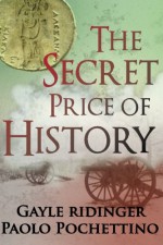 The Secret Price of History: Searching for the Treasure behind Alexander's Medallion - Gayle Ridinger, Paolo Pochettino