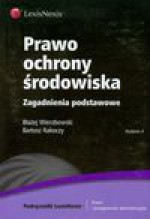 Prawo ochrony środowiska Zagadnienia podstawowe - Wierzbowski Błażej, Bartosz Rakoczy