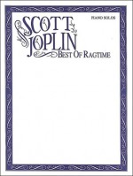 Scott Joplin -- Best of Ragtime: Piano Solos - Scott Joplin