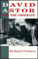 David Astor and the Observer - Richard Cockett