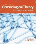 Criminological Theory: A Life-Course Approach - Matt DeLisi, Kevin M. Beaver