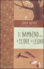 Il bambino con il cuore di legno - John Boyne