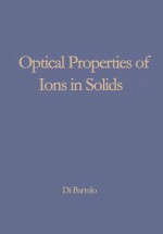 Optical Properties of Ions in Solids - Baldassare DiBartolo