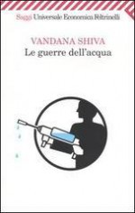 Le guerre dell'acqua - Vandana Shiva, Amato Bruno