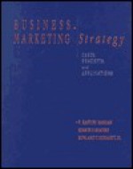 Business Marketing Strategy: Cases, Concepts, and Applications - V. Kasturi Rangan, Benson P. Shapiro, Rowland T. Moriarity Jr.