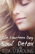 The Fourteen Day Soul Detox, Volume Two - Rita Stradling