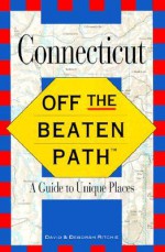 Connecticut: A Guide to Unique Places - David James Ritchie, Deborah Ritchie