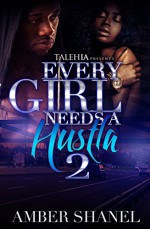 Every Girl Needs A Hustla 2 - Amber Shanel