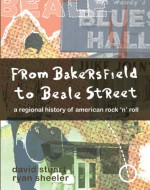 From Bakersfield to Beale Street: A Regional History of American Rock 'n' Roll - David Stuart, Ryan Sheeler