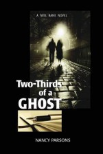 Two-Thirds of a Ghost: A Nell Bane Novel - Nancy Parsons