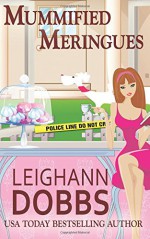 Mummified Meringues (Lexy Baker Cozy Mystery Series) (Volume 10) - Leighann Dobbs