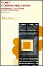 Post-Communication: Rhetorical Analysis and Evaluation - Robert S. Cathcart