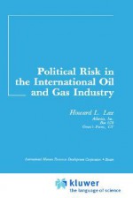 Political Risk In The International Oil And Gas Industry - Howard L. Lax, Calvin Goldscheider