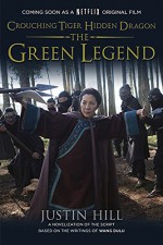 Crouching Tiger Hidden Dragon: The Green Legend - Justin Hill, Wang Dulu