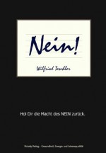 NEIN - Hol Dir die Macht des NEIN zurück (German Edition) - Wilfried Teschler