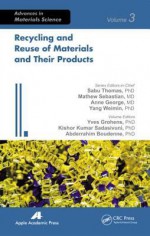 Recycling and Reuse of Materials and Their Products - Yves Grohens, S Kishor Kumar, Abderrahim Boudenne, Yang Weimin