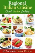 Regional Italian Cuisine: Classic Italian Cooking - Cooking Penguin