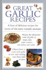 Great Garlic Recipes - Southwater Publishing