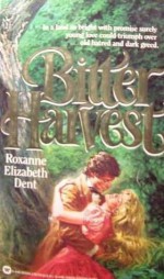 Bitter Harvest - Roxanne Dent