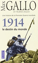 1914 Le Destin Du Monde (French Edition) - Max Gallo