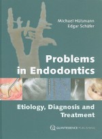 Problems in Endodontics: Etiology, Diagnosis and Treatment - Michael Hulsmann, Arno, Edgar Schafer, Clemens Bargholz, Claudia Barthel