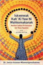 Iskwewak Kah' Ki Yaw Ni Wahkomakanak - Janice Acoose