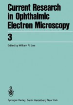 Current Research in Ophthalmic Electron Microscopy - W. B. Lee