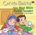 Aku Bisa Bikin Susu Sendiri (Cerita Balita) - Dadan Ramadhan