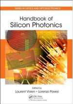 Handbook of Silicon Photonics (Series in Optics and Optoelectronics) - Lorenzo Pavesi, Laurent Vivien