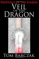 Veil of the Dragon - Tom Barczak