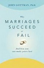 Why Marriages Succeed or Fail: And How You Can Make Yours Last - John M. Gottman, Nan Silver