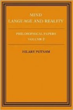 Philosophical Papers, Volume 2: Mind, Language and Reality - Hilary Putnam