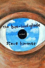 The Bee-Loud Glade - Steve Himmer