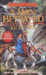 A Man Betrayed - J.V. Jones