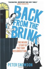 Back from the Brink: The Inside Story of the Tory Resurrection - Peter Snowdon