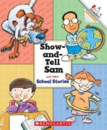 Show-And-Tell Sam and Other School Stories - Melanie Davis Jones, Charnan Simon, Larry Dane Brimner