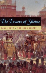 The Raj Quartet, Volume 3: The Towers of Silence (Phoenix Fiction) - Paul Scott